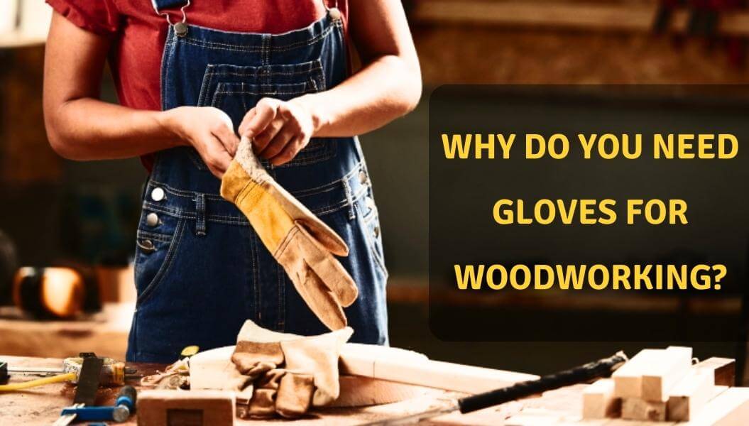 Do you need gloves for woodworking?